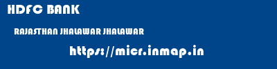 HDFC BANK  RAJASTHAN JHALAWAR JHALAWAR   micr code
